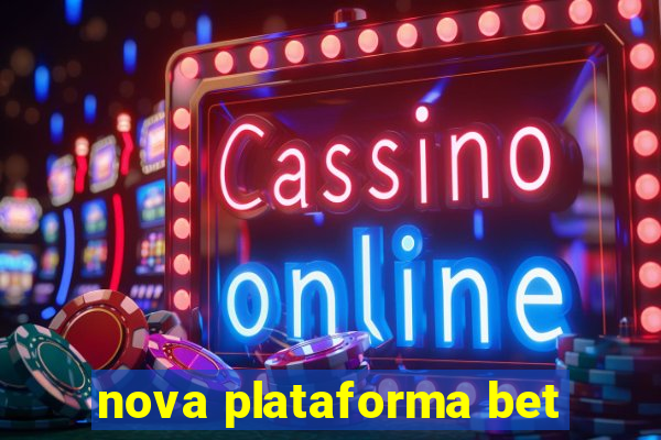 nova plataforma bet